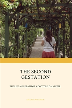Paperback The Second Gestation: the life and death of a doctor's daughter Book