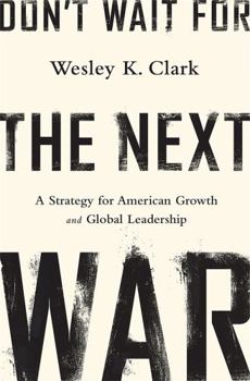 Hardcover Don't Wait for the Next War: A Strategy for American Growth and Global Leadership Book