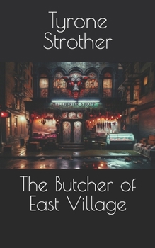 The Butcher of East Village (Haunted nyc)