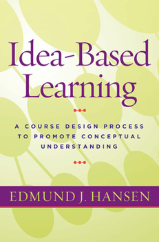 Paperback Idea-Based Learning: A Course Design Process to Promote Conceptual Understanding Book