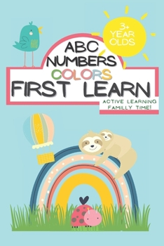 Paperback ABC Numbers Colors First Learn Learning Familly Time Books for 3 year: Toddler learning Activities Ages 2-4 Activity Book 100 Pages Kindergarten Workb Book