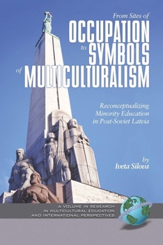 Hardcover From Sites of Occupation to Symbols of Multiculturalism: Re-Conceptualizing Minority Education in Post-Soviet Latvia Book
