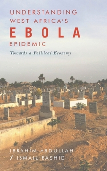 Paperback Understanding West Africa's Ebola Epidemic: Towards a Political Economy Book