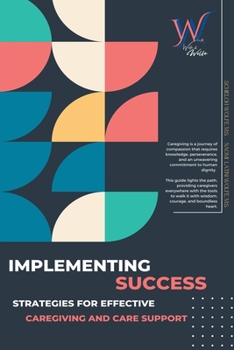 Paperback Implementing Success: Strategies for Effective Caregiving and Care Support Book