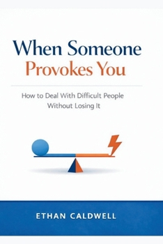 Paperback When Someone Provokes You: How to Deal With Difficult People Without Losing It Book