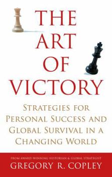 Hardcover The Art of Victory: Strategies for Personal Success and Global Survival in a Changing World Book