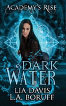 Dark Water: A Collective World Novel (Academy's Rise)