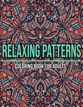 Paperback Relaxing Patterns: Coloring Book For Adults: Coloring books for adults pattern / Stress Relieving Designs Book