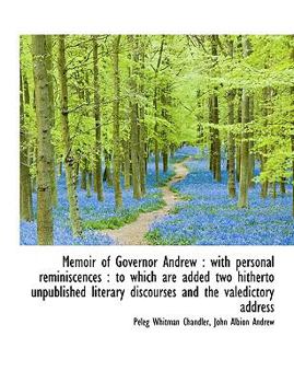 Paperback Memoir of Governor Andrew: With Personal Reminiscences: To Which Are Added Two Hitherto Unpublishe [Large Print] Book