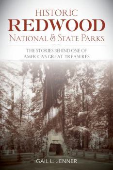 Paperback Historic Redwood National and State Parks: The Stories Behind One of America's Great Treasures Book