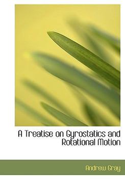A Treatise on Gyrostatics and Rotational Motion