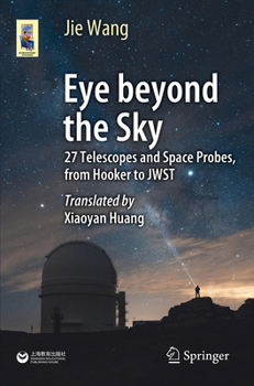 Paperback Eye Beyond the Sky: 27 Telescopes and Space Probes, from Hooker to Jwst Book