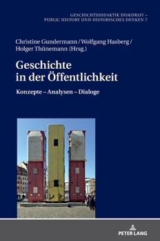 Hardcover Geschichte in der Oeffentlichkeit: Konzepte - Analysen - Dialoge [German] Book