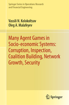 Hardcover Many Agent Games in Socio-Economic Systems: Corruption, Inspection, Coalition Building, Network Growth, Security Book