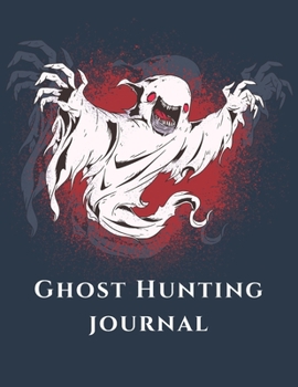 Paperback Ghost Hunting Journal: Notebook for Tracking Hauntings, Exorcism, Paranormal Activity and Ghost Encounters Book