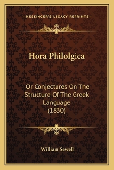 Paperback Hora Philolgica: Or Conjectures On The Structure Of The Greek Language (1830) Book