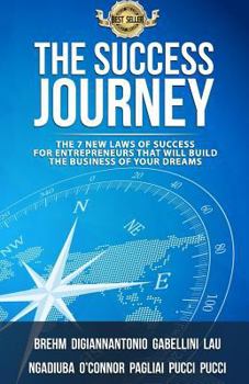 Paperback The Success Journey: The 7 New Laws Of Success For Entrepreneurs That Will Build The Business Of Your Dreams Book