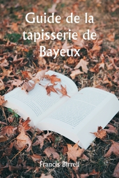 Paperback Guide de la tapisserie de Bayeux [French] Book