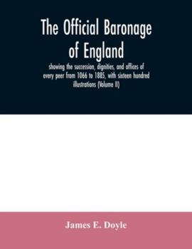 Paperback The official baronage of England, showing the succession, dignities, and offices of every peer from 1066 to 1885, with sixteen hundred illustrations ( Book