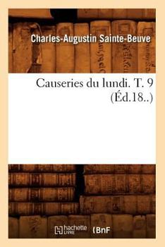 Causeries Du Lundi, Vol. 9 (Classic Reprint)