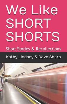 Paperback We Like Short Shorts: Short Stories & Recollections Book