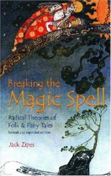 Paperback Breaking the Magic Spell: Radical Theories of Folk and Fairy Tales Book