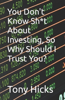Paperback You Don't Know Sh*t About Investing, So Why Should I Trust You? Book
