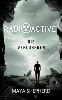 Die Verlorenen - Book #3 of the Radioactive