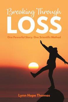 Paperback Breaking Through Loss: One Powerful Story. One Scientific Method. Book