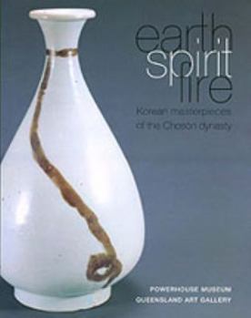 Paperback Earth, Spirit, Fire: Korean Masterpieces of the Choson Dynasty Book