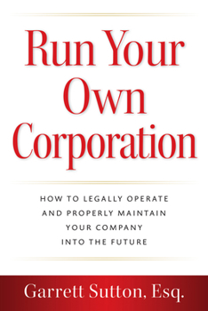 Paperback Run Your Own Corporation: How to Legally Operate and Properly Maintain Your Company Into the Future Book