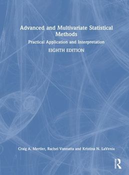 Hardcover Advanced and Multivariate Statistical Methods: Practical Application and Interpretation Book