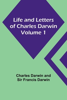 Paperback Life and Letters of Charles Darwin - Volume 1 Book