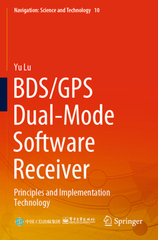 Paperback Bds/GPS Dual-Mode Software Receiver: Principles and Implementation Technology Book
