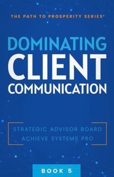 Dominating Client Communication (The Path to Prosperity)