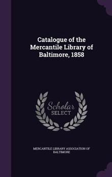 Hardcover Catalogue of the Mercantile Library of Baltimore, 1858 Book