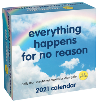 Calendar Unspirational 2021 Day-To-Day Calendar: Everything Happens for No Reason Book