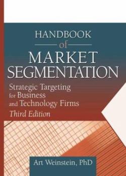 Paperback Handbook of Market Segmentation: Strategic Targeting for Business and Technology Firms, Third Edition Book