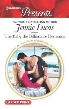 The Baby the Billionaire Demands - Book #18 of the Secret Heirs of Billionaires