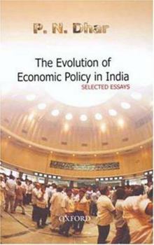 Hardcover The Evolution of Economic Policy in India: Selected Essays Book