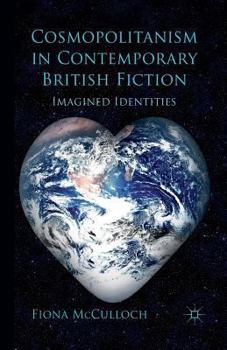 Paperback Cosmopolitanism in Contemporary British Fiction: Imagined Identities Book