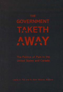 Hardcover The Government Taketh Away: The Politics of Pain in the United States and Canada Book