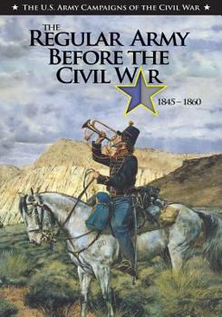 Paperback The Regular Army Before the Civil War 1845 - 1860 Book