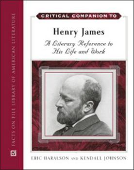 Hardcover Critical Companion to Henry James: A Literary Reference to His Life and Work Book
