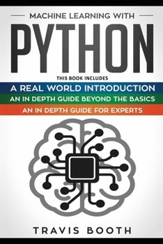 Paperback Machine Learning With Python: 3 books in 1: Hands-On Learning for Beginners+An in-Depth Guide Beyond the Basics+A Practical Guide for Experts Book