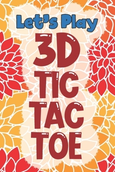 Paperback Let's Play 3D Tic Tac Toe: 3D Tic Tac Toe Game Grids Pages with Instructions for Kids and Adults. Beat Boredom on a Road Trip, Long Plane Ride, K Book