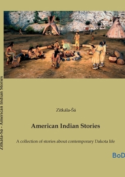 American Indian Stories: A collection of stories about contemporary Dakota life