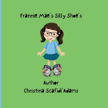 Frannie Mae's Silly Shoe's: A children's Storybook