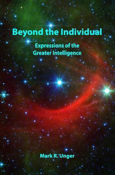 Paperback Beyond the Individual: Expressions of the Greater Intelligence Book