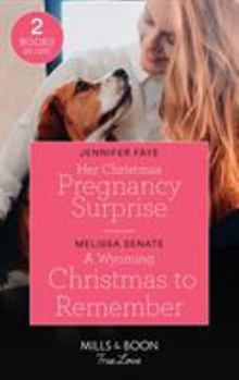 Her Christmas Pregnancy Surprise / A Wyoming Christmas to Remember